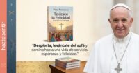 Portada del libro Te deseo la Felicidad del Papa Francisco sobre los 15 pasos hacia la felicidad.